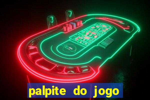 palpite do jogo aberto de hoje