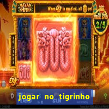 jogar no tigrinho sem deposito