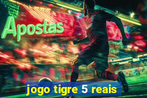 jogo tigre 5 reais