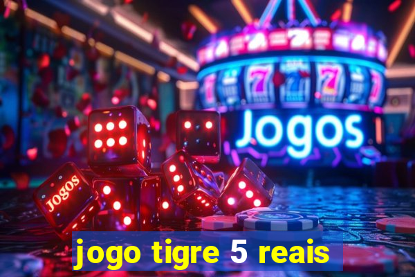 jogo tigre 5 reais