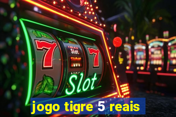 jogo tigre 5 reais