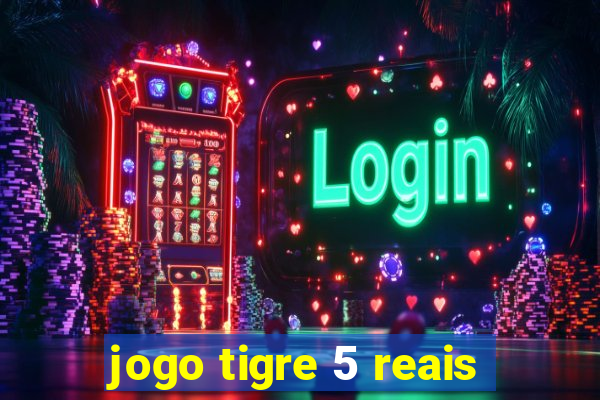 jogo tigre 5 reais