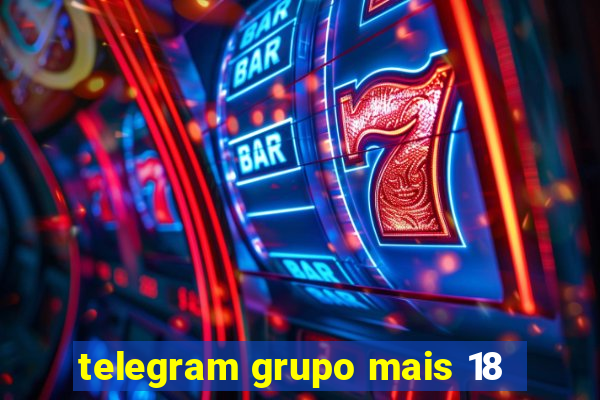 telegram grupo mais 18