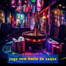 jogo sem limite de saque