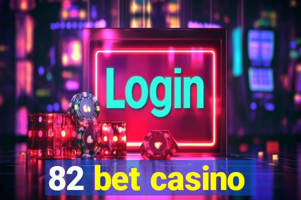 82 bet casino