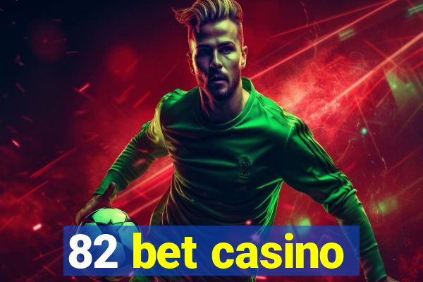 82 bet casino