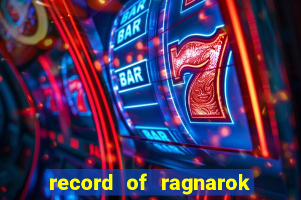 record of ragnarok 3 temporada online dublado