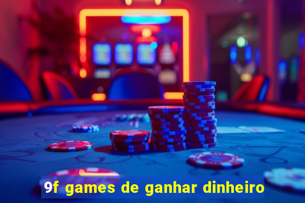 9f games de ganhar dinheiro