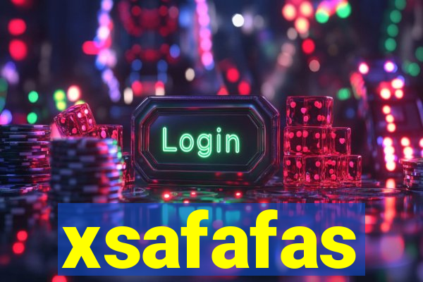 xsafafas