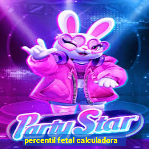 percentil fetal calculadora