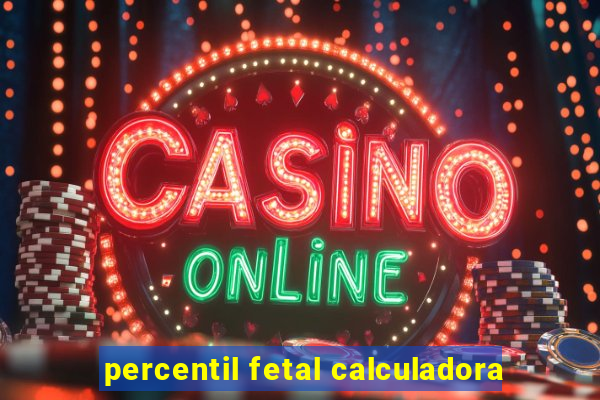 percentil fetal calculadora