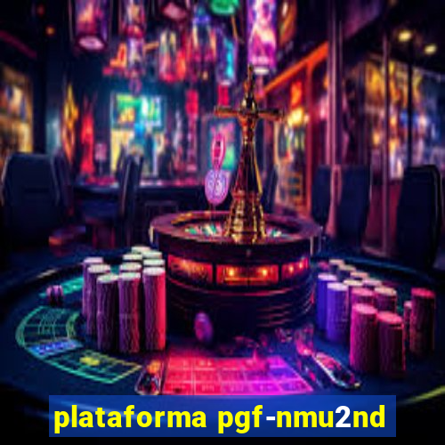 plataforma pgf-nmu2nd