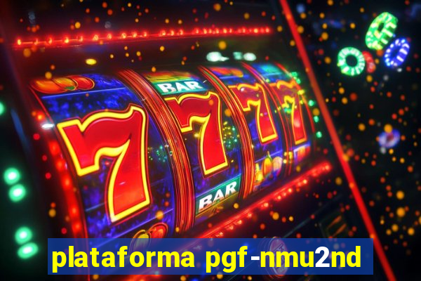 plataforma pgf-nmu2nd