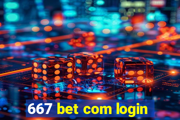 667 bet com login