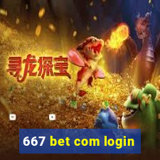 667 bet com login