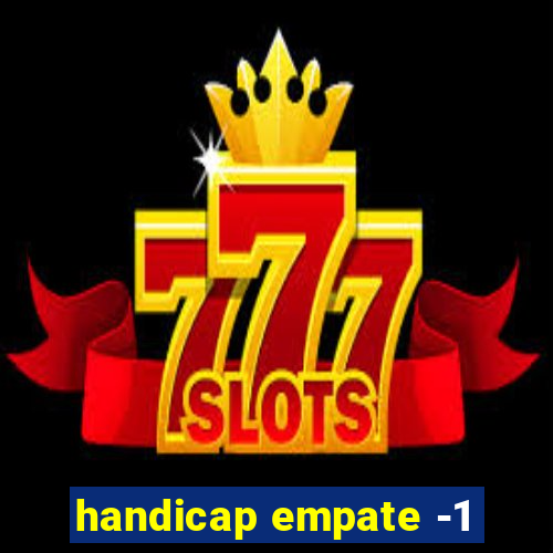 handicap empate -1