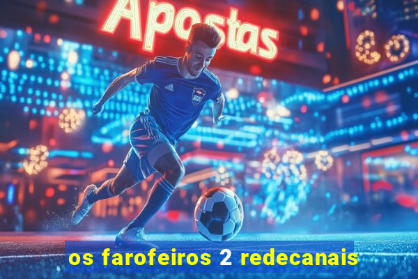 os farofeiros 2 redecanais