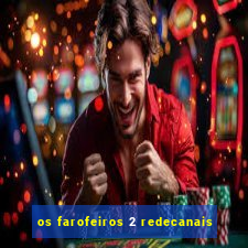 os farofeiros 2 redecanais