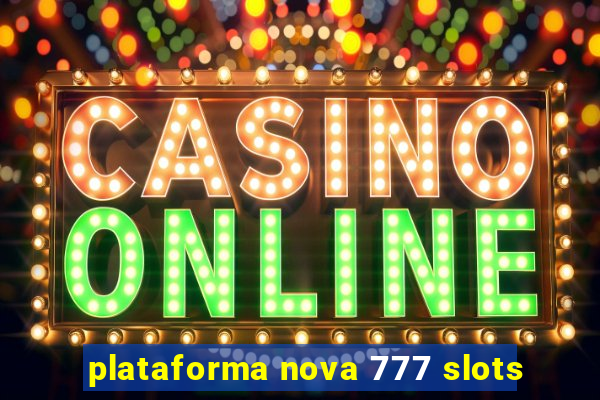 plataforma nova 777 slots