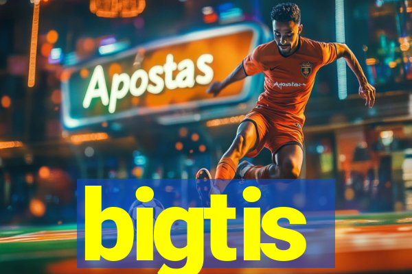 bigtis