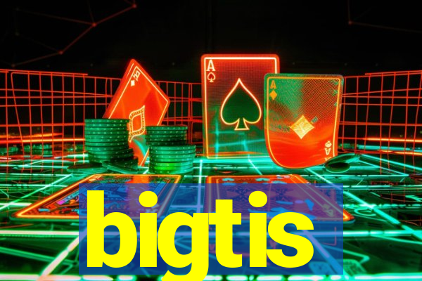 bigtis