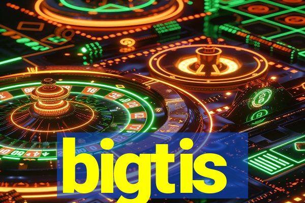 bigtis