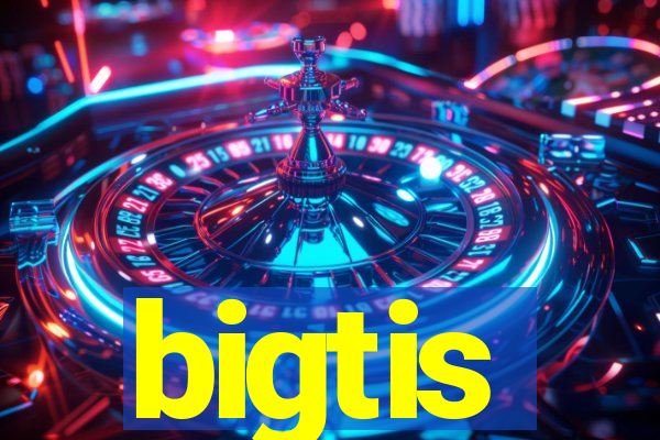 bigtis