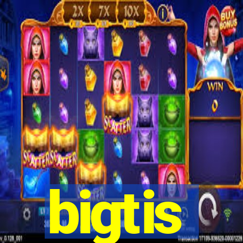 bigtis