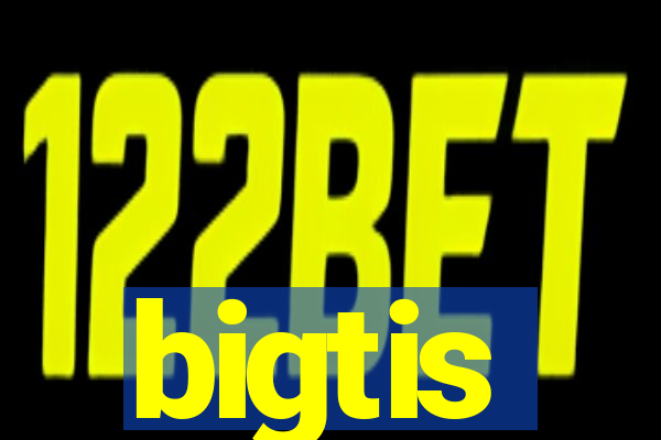 bigtis