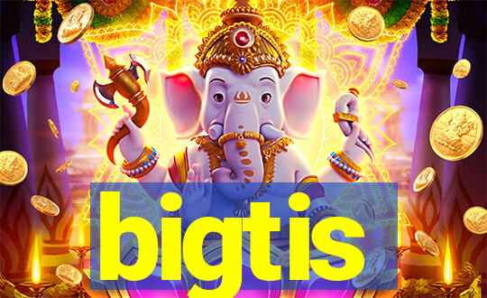 bigtis