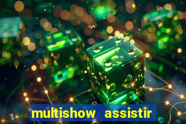 multishow assistir online gratis