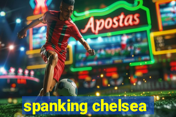 spanking chelsea