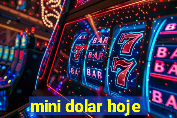 mini dolar hoje