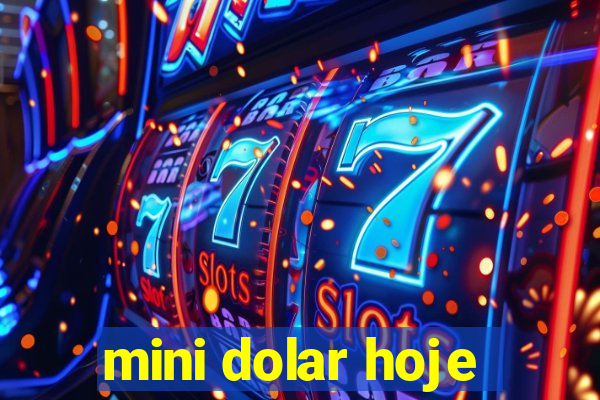 mini dolar hoje