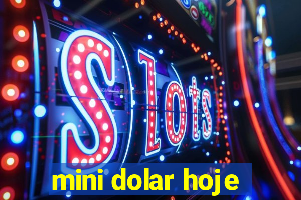 mini dolar hoje