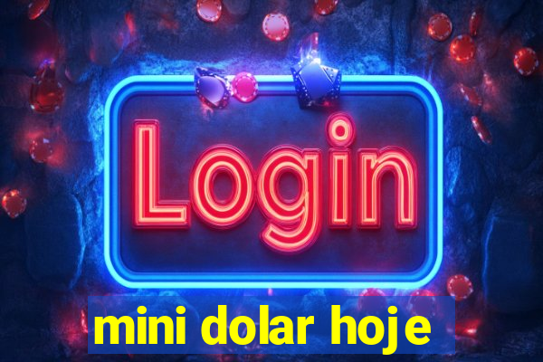 mini dolar hoje