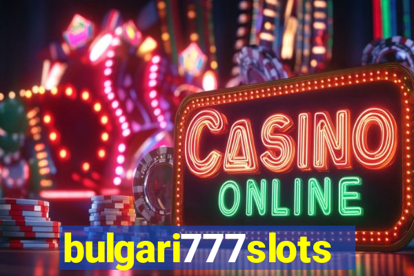 bulgari777slots.com