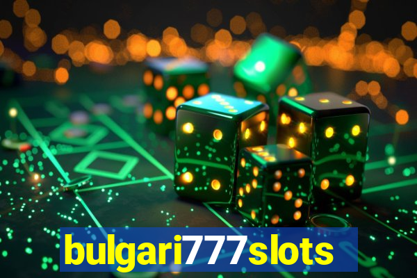 bulgari777slots.com