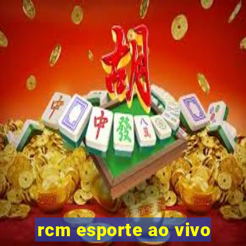 rcm esporte ao vivo