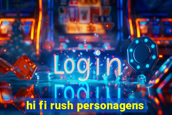 hi fi rush personagens