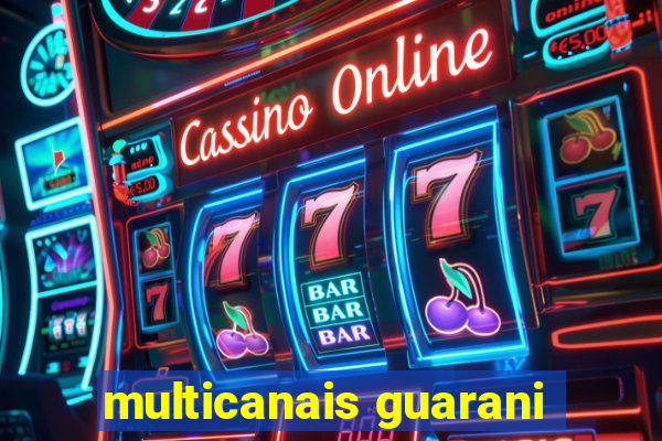 multicanais guarani