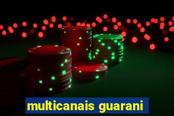 multicanais guarani