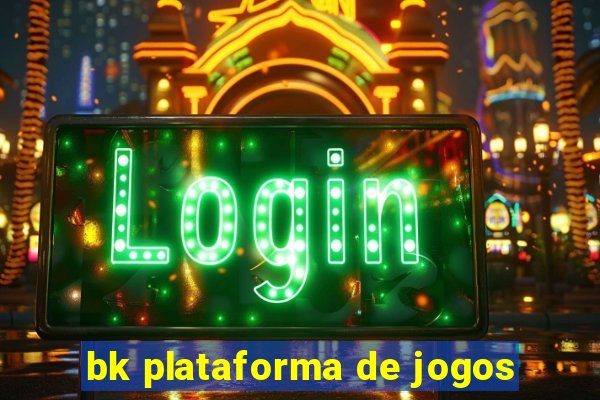 bk plataforma de jogos