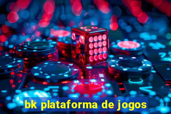 bk plataforma de jogos