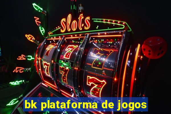 bk plataforma de jogos