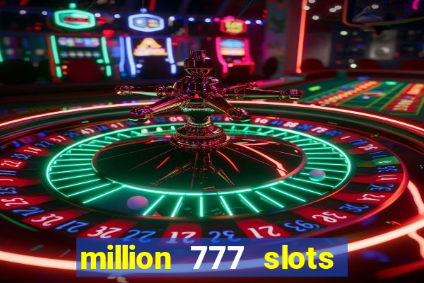 million 777 slots paga mesmo