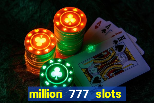 million 777 slots paga mesmo