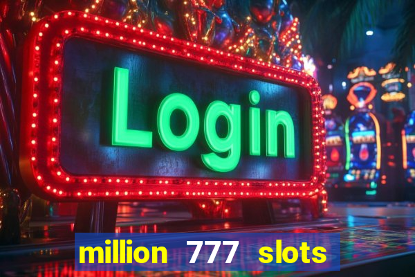 million 777 slots paga mesmo