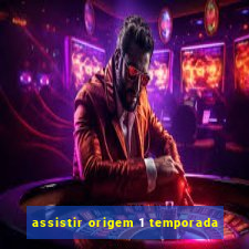 assistir origem 1 temporada