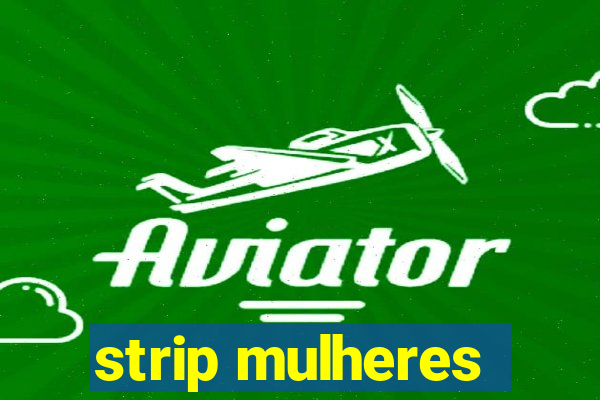 strip mulheres